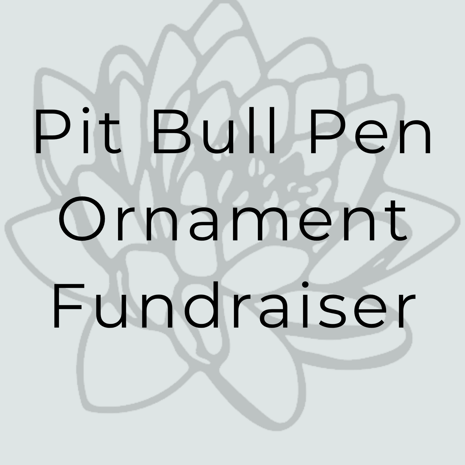Pit Bull Pen Ornament Fundraiser