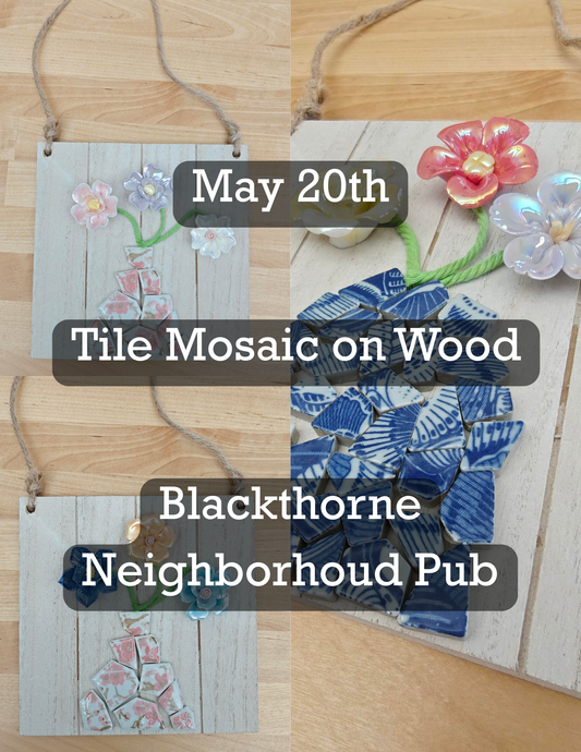 Tile Mosaic on Wood Class May 20th @ Blackthorne Neighborhoud Pub